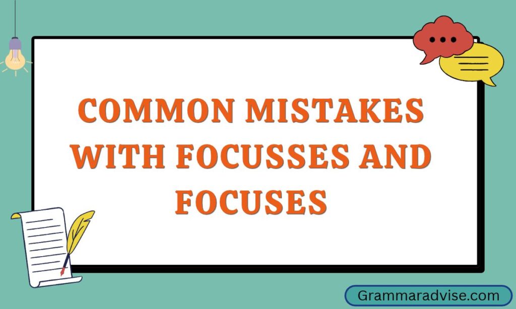 Common Mistakes With Focusses and Focuses