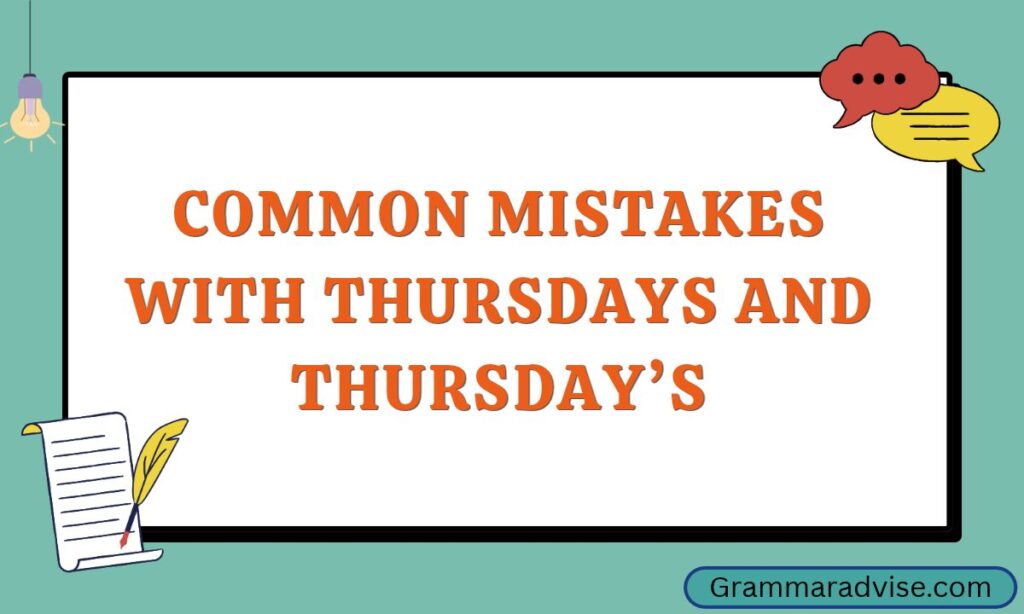 Common Mistakes With Thursdays and Thursday’s