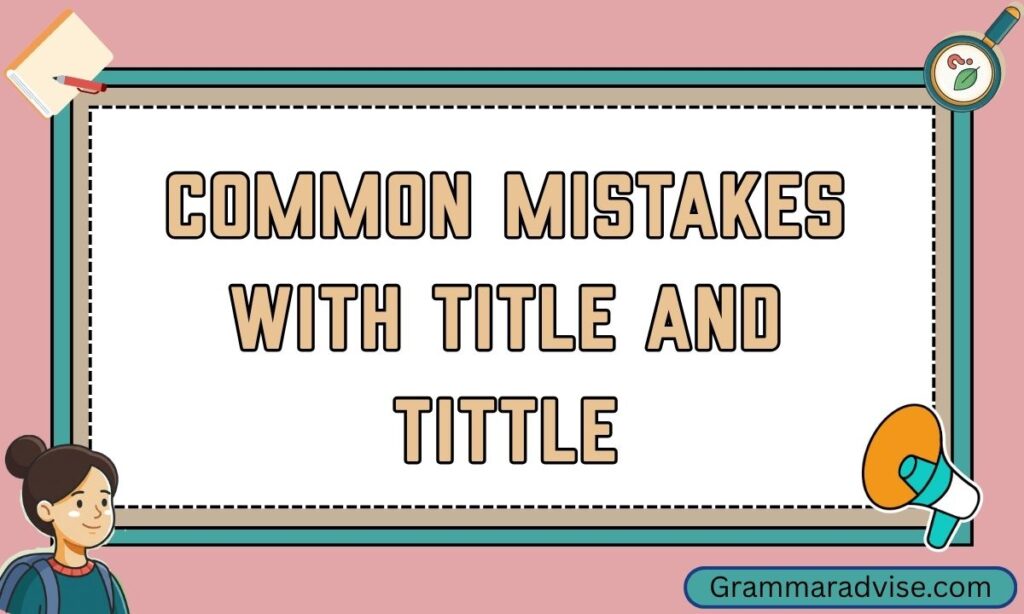 Common Mistakes With Title and Tittle