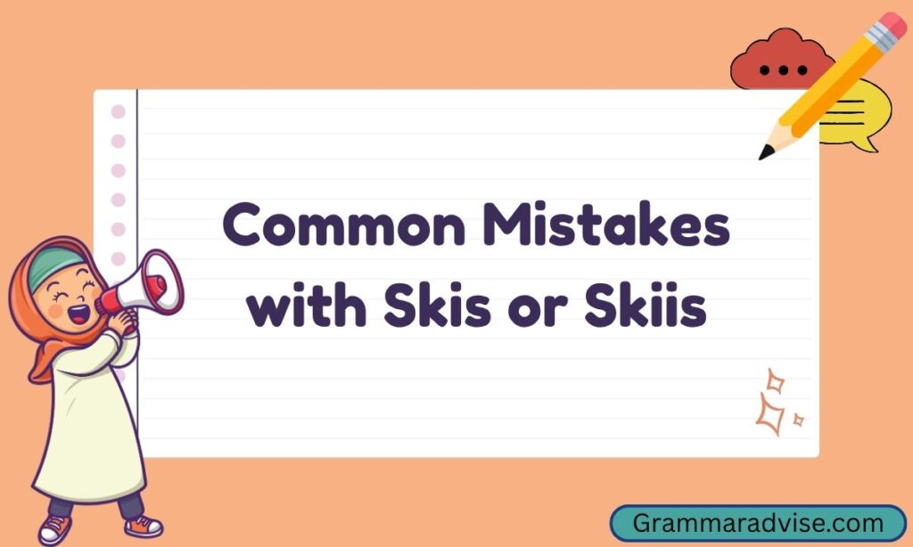 Common Mistakes with Skis or Skiis
