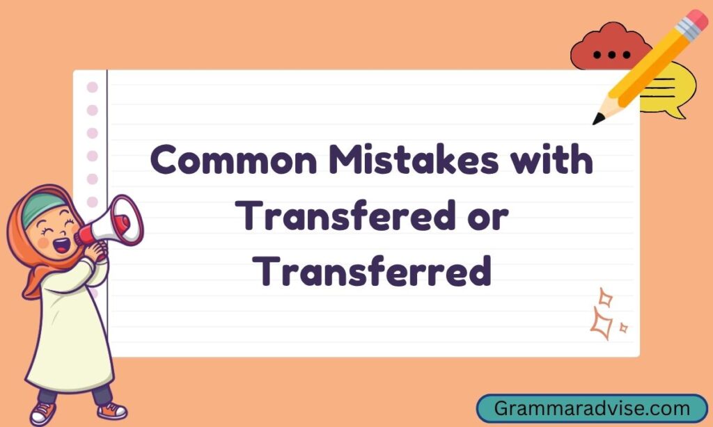 Common Mistakes with Transfered or Transferred
