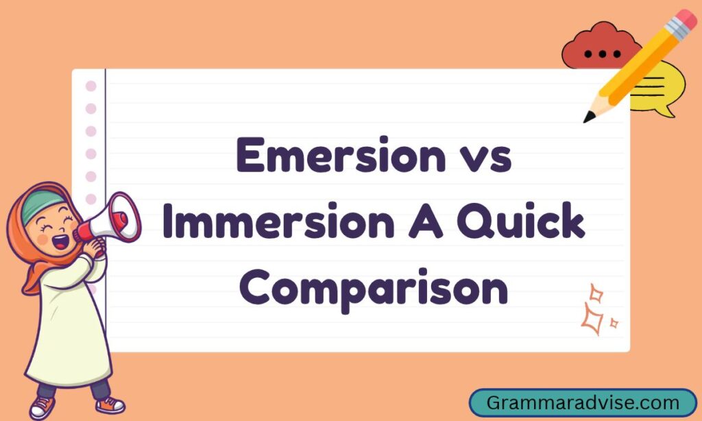 Emersion vs Immersion A Quick Comparison