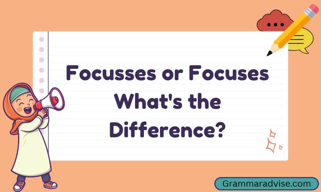 Focusses or Focuses What is the Difference_