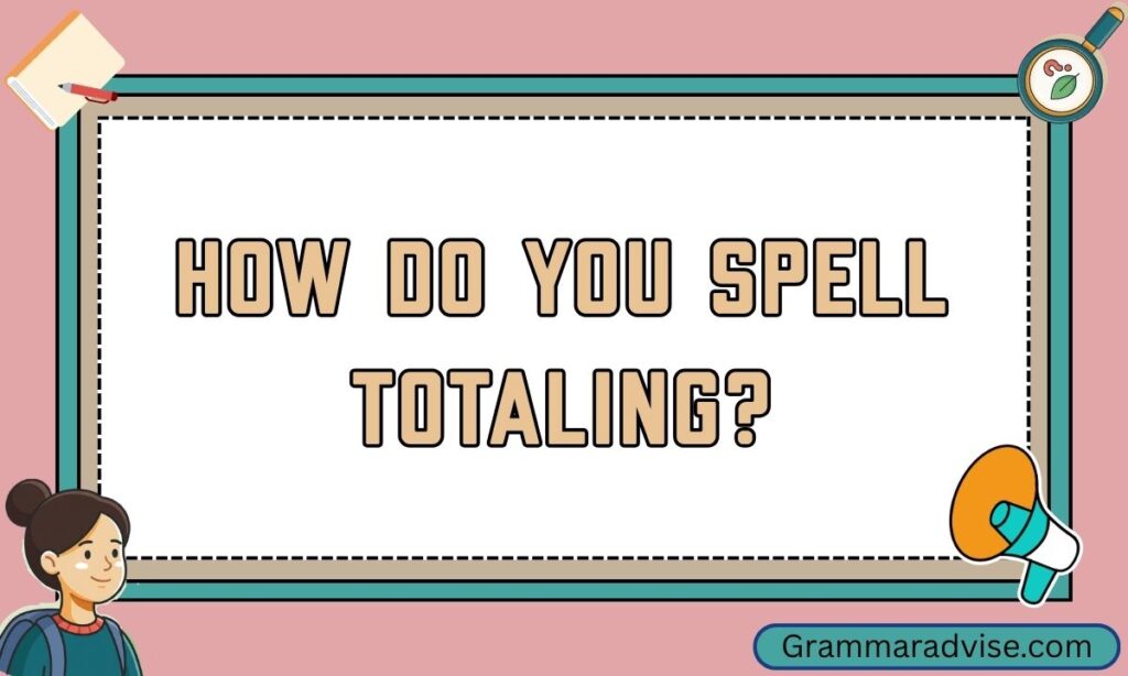 How do You Spell Totaling