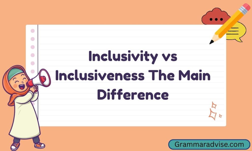 Inclusivity vs Inclusiveness The Main Difference