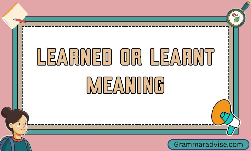 Learned or Learnt Meaning