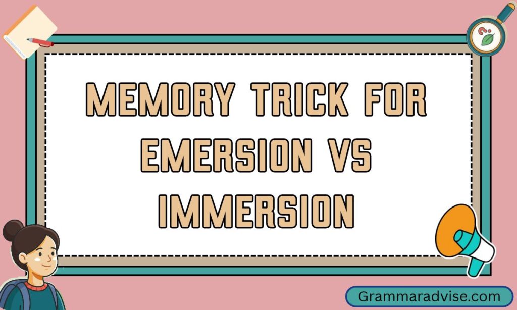 Memory Trick for Emersion vs Immersion