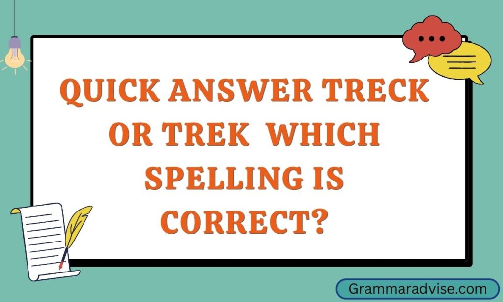 Quick Answer Treck or Trek – Which Spelling is Correct