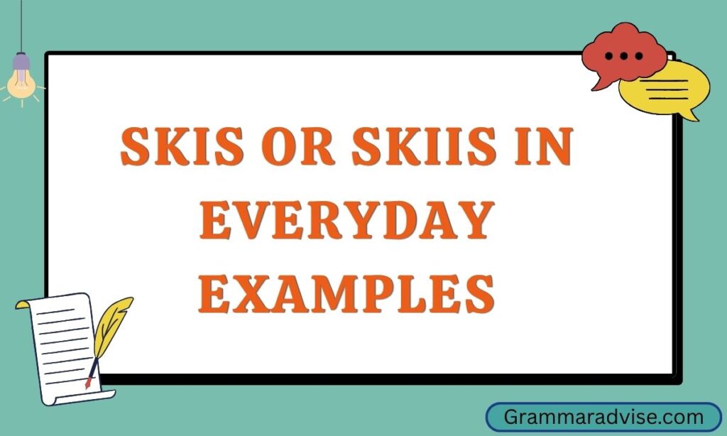 Skis or Skiis in Everyday Examples