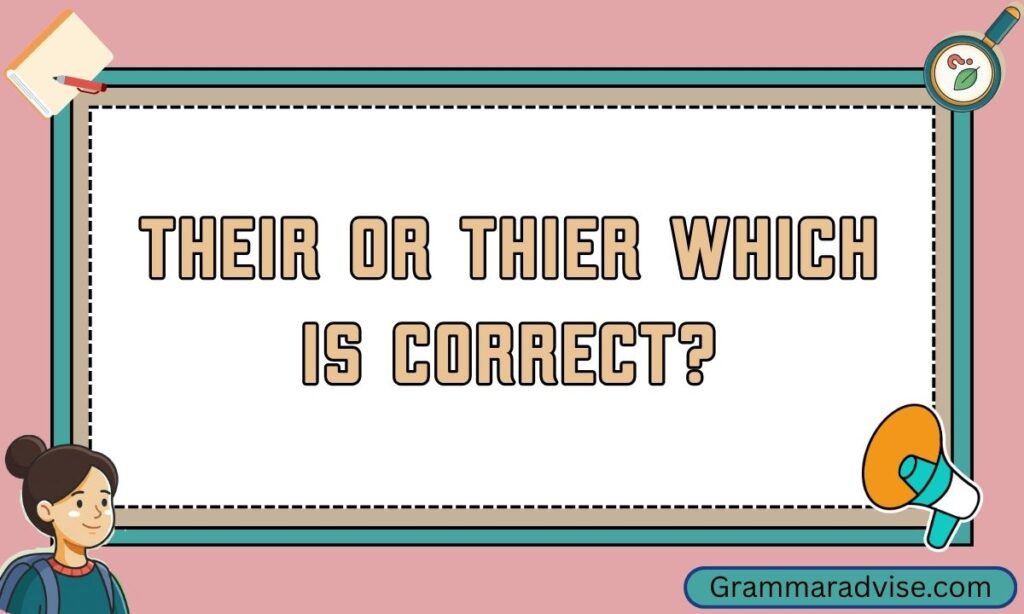 Their or Thier Which Is Correct