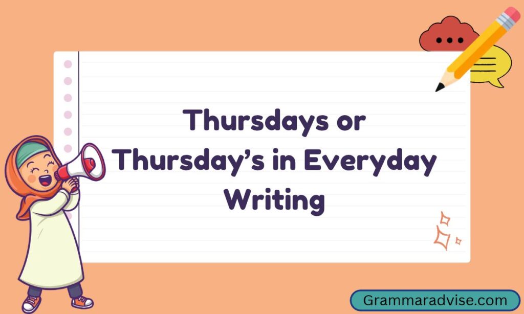 Thursdays or Thursday’s in Everyday Writing