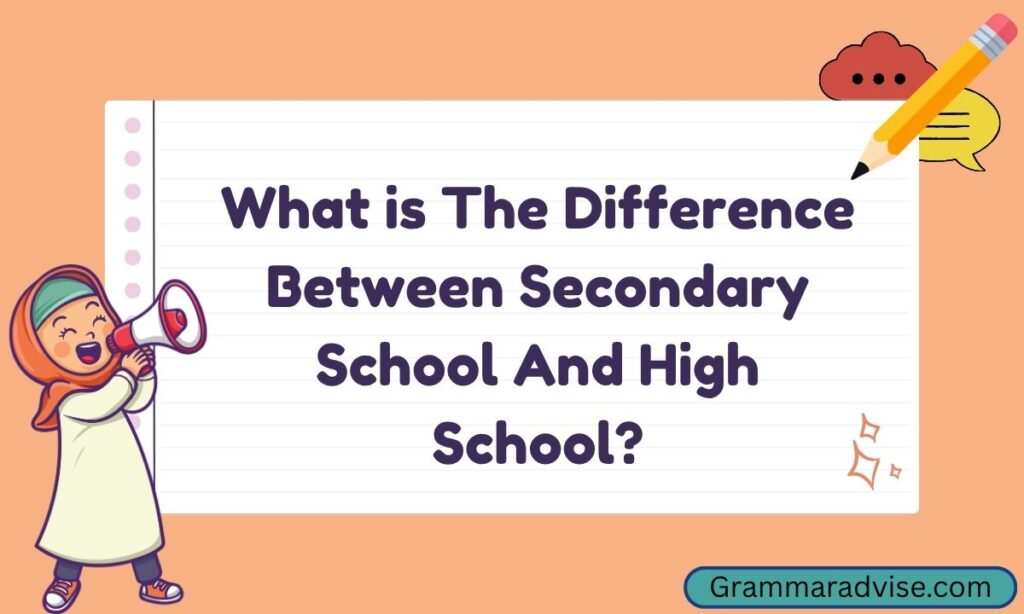 What is The Difference Between Secondary School And High School