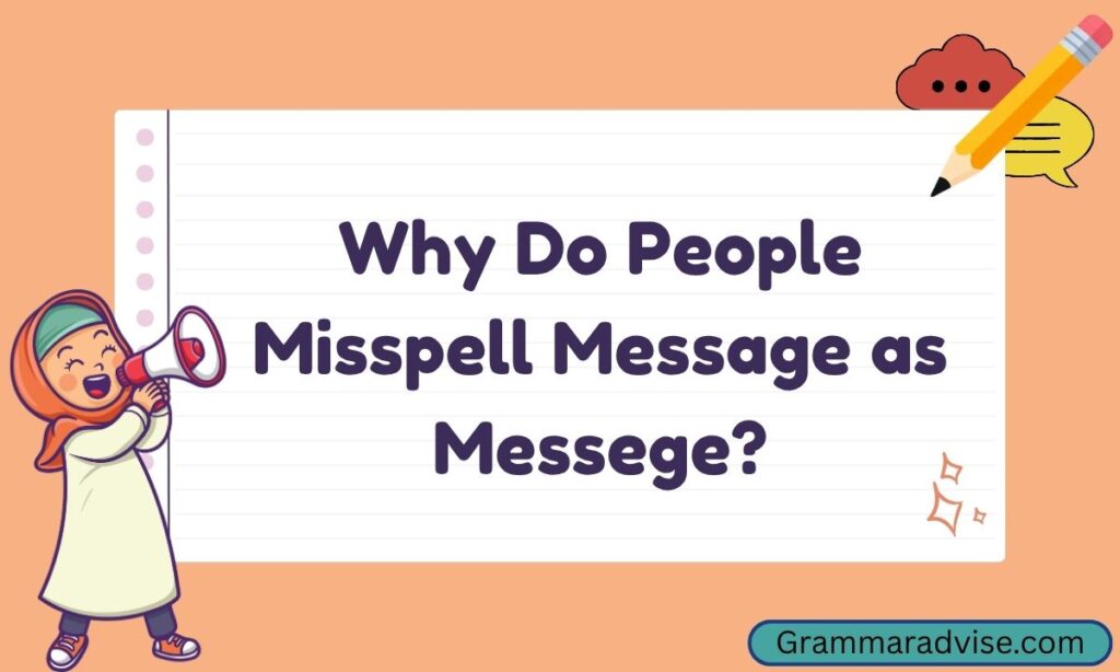 Why Do People Misspell Message as Messege