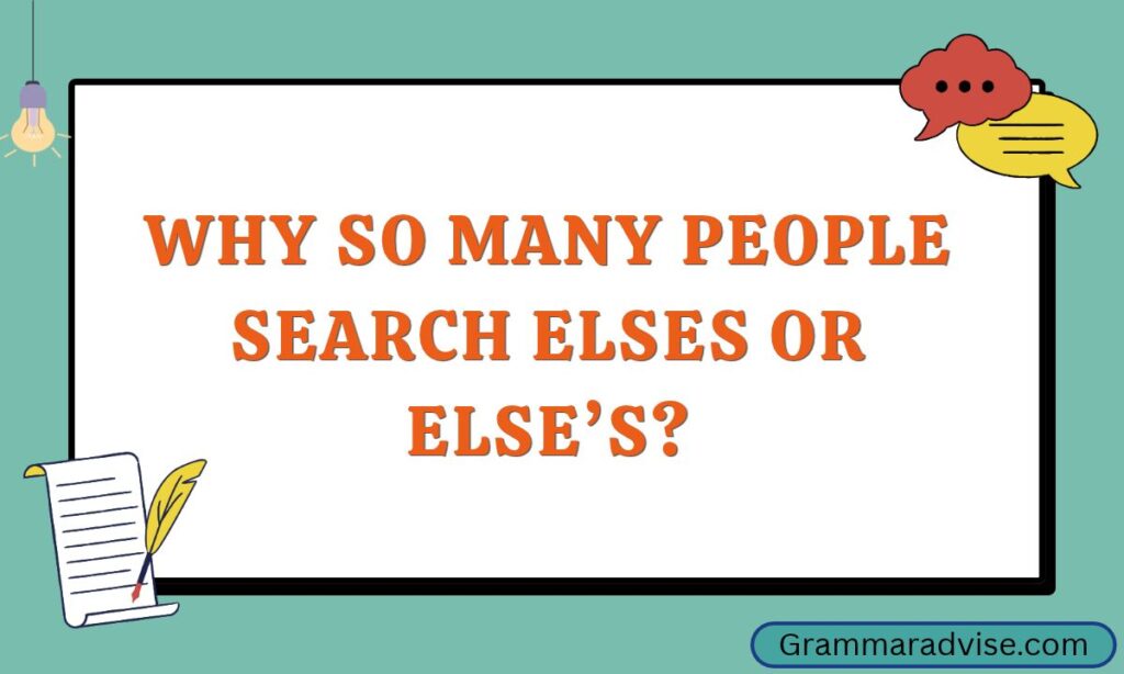 Why So Many People Search Elses or Else’s_