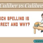 Caliber vs Calibre