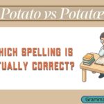 Potato vs Potatoe