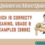 Quieter vs More Quiet