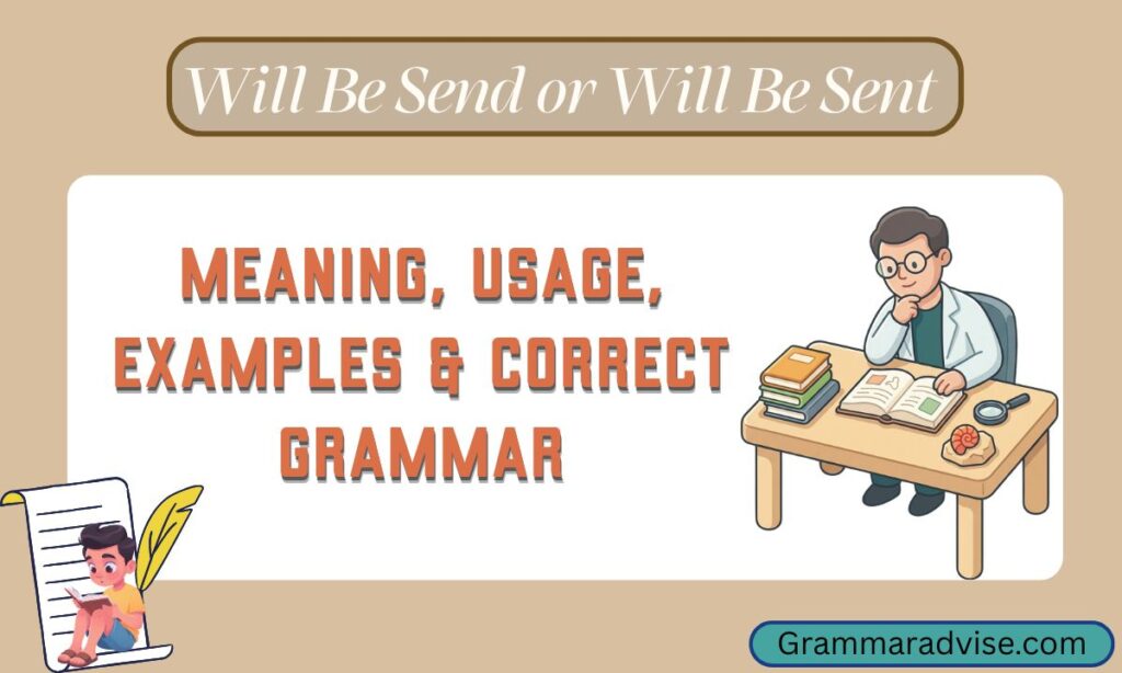 Will Be Send or Will Be Sent