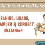 Will Be Send or Will Be Sent