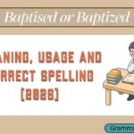 Baptised or Baptized