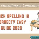 Combatting or Combating