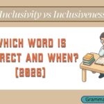 Inclusivity vs Inclusiveness