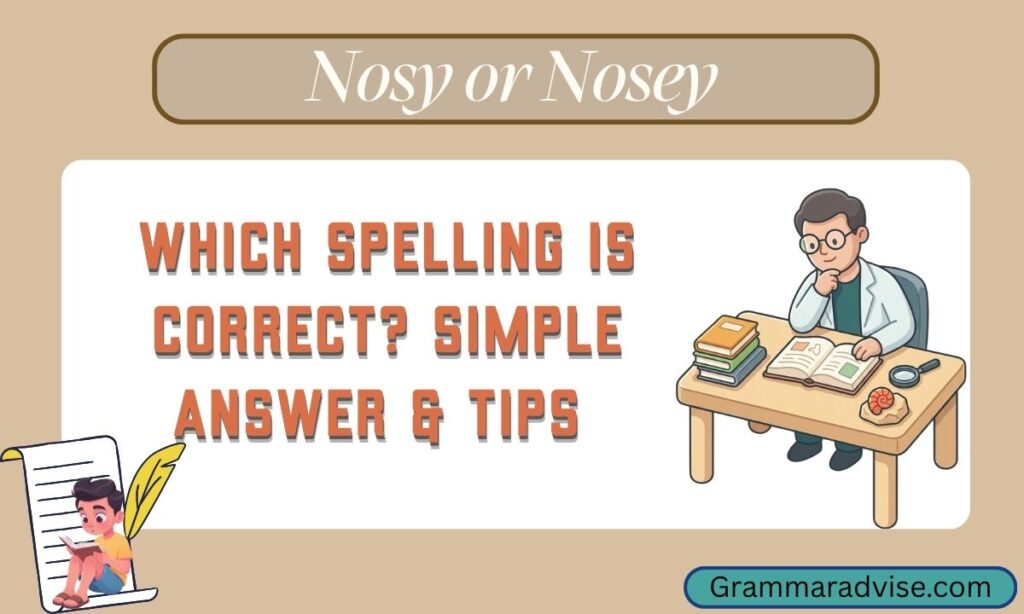 Nosy or Nosey