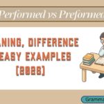 Performed vs Preformed
