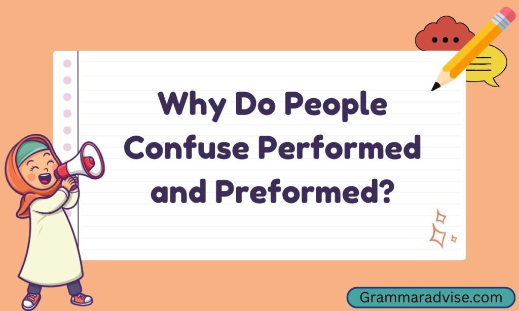 Performed vs Preformed: Meaning, Difference & Easy Examples (2026)
